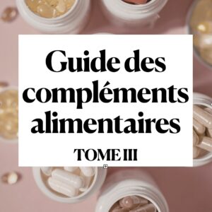 Guide des compléments alimentaires après 40 ans - TOME III - Intestin, Microbiote